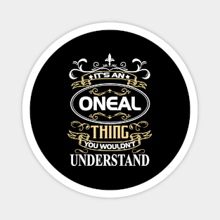 Oneal Name Shirt It's An Oneal Thing You Wouldn't Understand Magnet